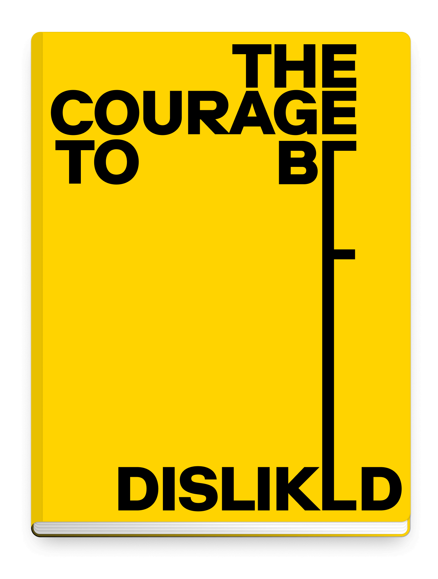 THE COURAGE TO BE DISLIKED